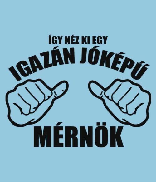 Jőképű mérnök Póló - Ha Engineer rajongó ezeket a pólókat tuti imádni fogod!