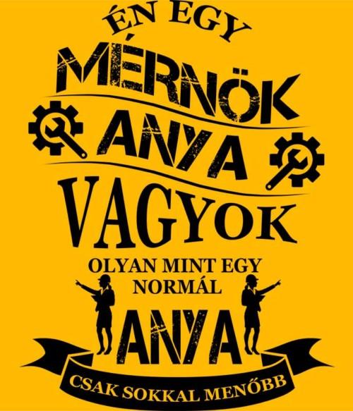 Mérnök anya Póló - Ha Engineer rajongó ezeket a pólókat tuti imádni fogod!