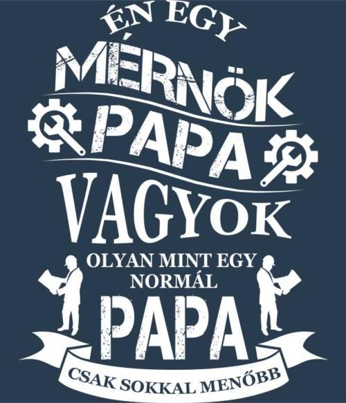 Mérnök papa Póló - Ha Engineer rajongó ezeket a pólókat tuti imádni fogod!