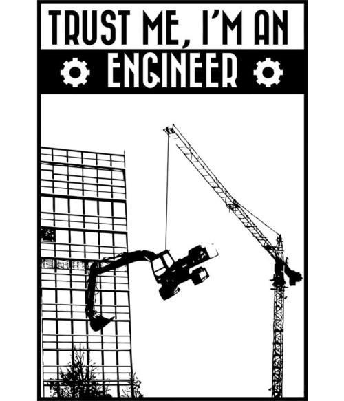 Trust me I'm an engineer Póló - Ha Engineer rajongó ezeket a pólókat tuti imádni fogod!