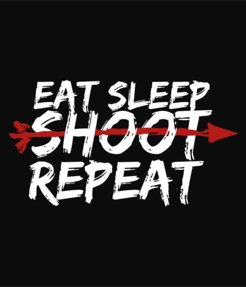 Eat sleep shoot repeat Póló - Ha Archery rajongó ezeket a pólókat tuti imádni fogod!