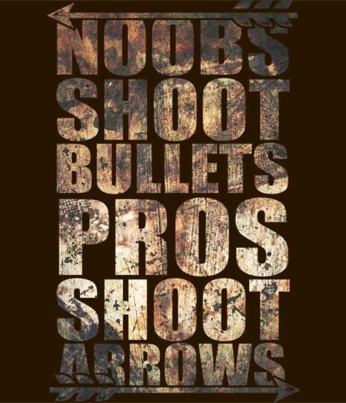 Pros shoot arrows Póló - Ha Archery rajongó ezeket a pólókat tuti imádni fogod!