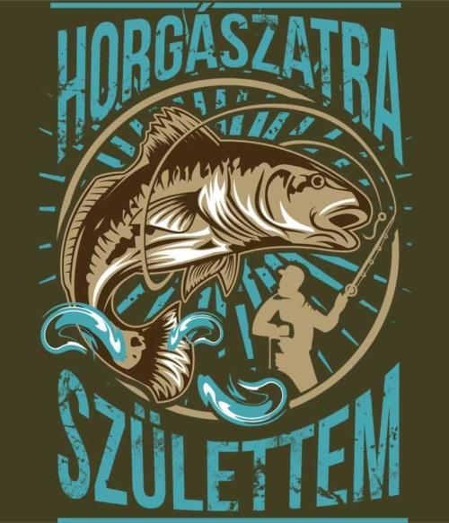 Horgászatra születtem Póló - Ha Fishing rajongó ezeket a pólókat tuti imádni fogod!