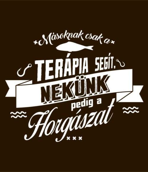 Másoknak csak a terápia segít Póló - Ha Fishing rajongó ezeket a pólókat tuti imádni fogod!