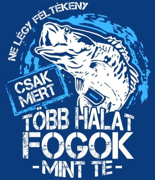 Ne légy féltékeny Póló - Ha Fishing rajongó ezeket a pólókat tuti imádni fogod!