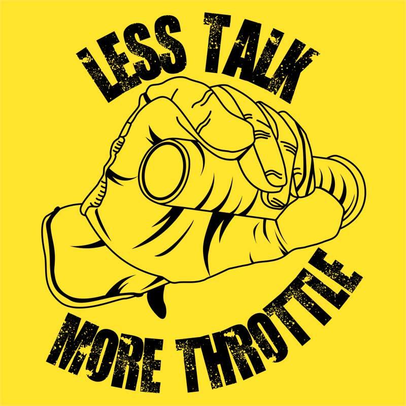 Less talk, more throttle