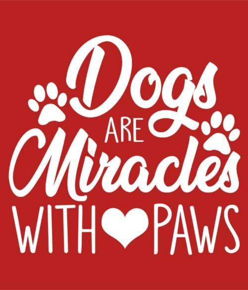 Dogs are miracles Póló - Ha Dog rajongó ezeket a pólókat tuti imádni fogod!