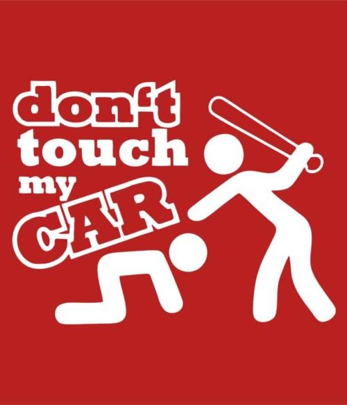 Don't touch my car Póló - Ha Driving rajongó ezeket a pólókat tuti imádni fogod!