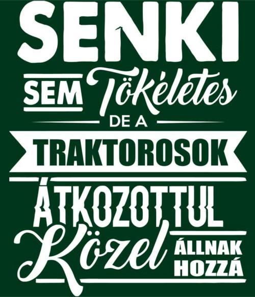 Senki sem tökéletes - traktoros Póló - Ha Tractor rajongó ezeket a pólókat tuti imádni fogod!