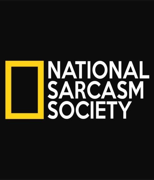 National Sarcasm Society Póló - Ha Sarcastic Humour rajongó ezeket a pólókat tuti imádni fogod!