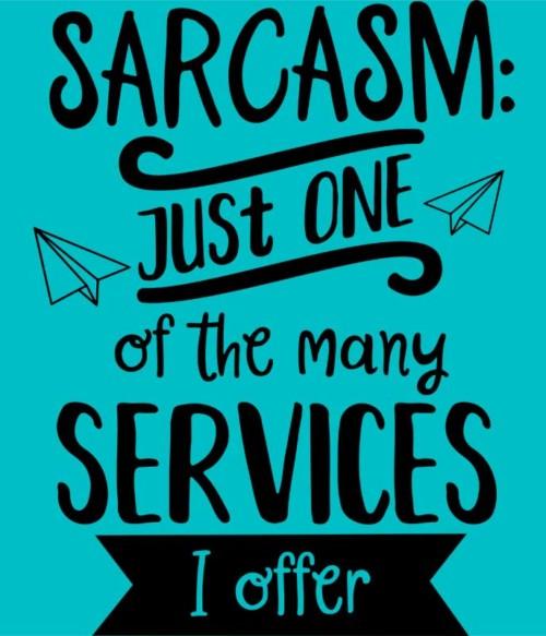 Just one of the many services I offer Póló - Ha Sarcastic Humour rajongó ezeket a pólókat tuti imádni fogod!