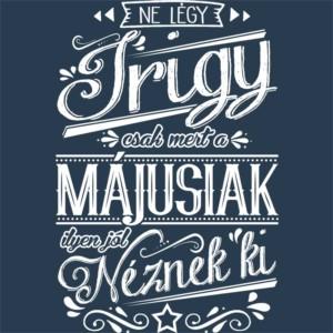Ne légy Irigy Május - Unisex Farmerkabát