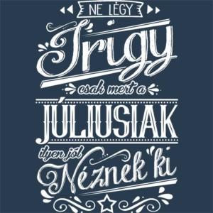 Ne légy Irigy Július - Unisex Farmerkabát
