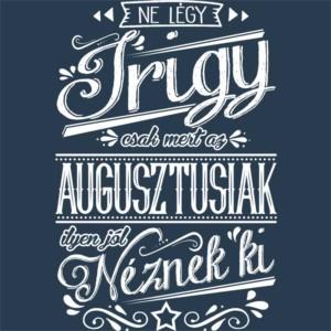 Ne légy Irigy Augusztus - Unisex Farmerkabát