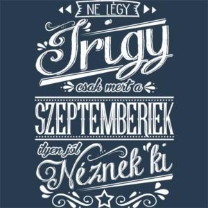 Ne légy Irigy Szeptember - Unisex Farmerkabát