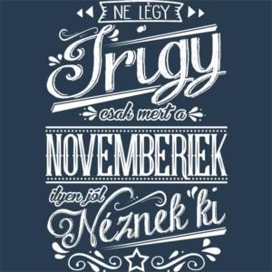 Ne légy Irigy November - Unisex Farmerkabát