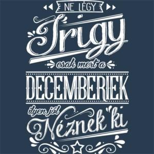 Ne légy Irigy December - Unisex Farmerkabát