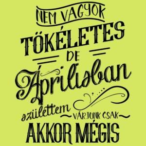 Nem vagyok tökéletes, de Áprilisban születtem - Unisex Farmerkabát