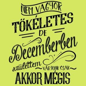 Nem vagyok tökéletes, de Decemberben születtem - Unisex Farmerkabát