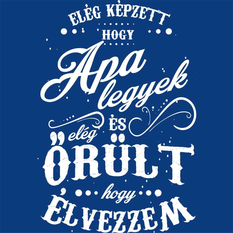 Elég képzett, hogy Apa legyek