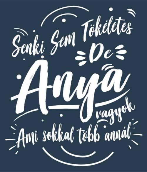 Senki sem tökéletes de Anya vagyok Póló - Ha Family rajongó ezeket a pólókat tuti imádni fogod!