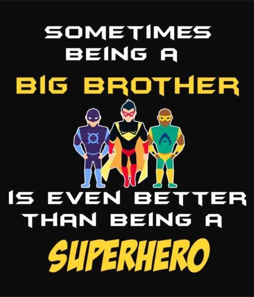 Better than being a superhero Póló - Ha Family rajongó ezeket a pólókat tuti imádni fogod!