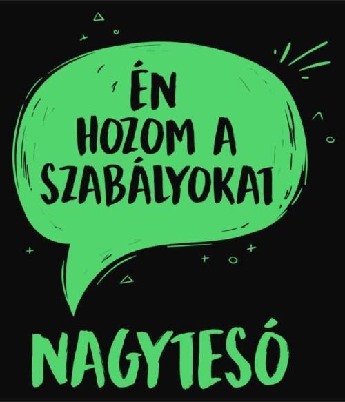 Nagytesó - Én hozom a szabályokat Póló - Ha Family rajongó ezeket a pólókat tuti imádni fogod!