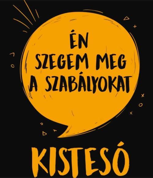 Kistesó - Én szegem meg a szabályokat Póló - Ha Family rajongó ezeket a pólókat tuti imádni fogod!