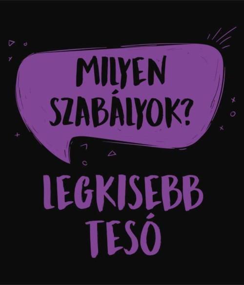 Legkisebb tesó - Milyen szabályok? Póló - Ha Family rajongó ezeket a pólókat tuti imádni fogod!
