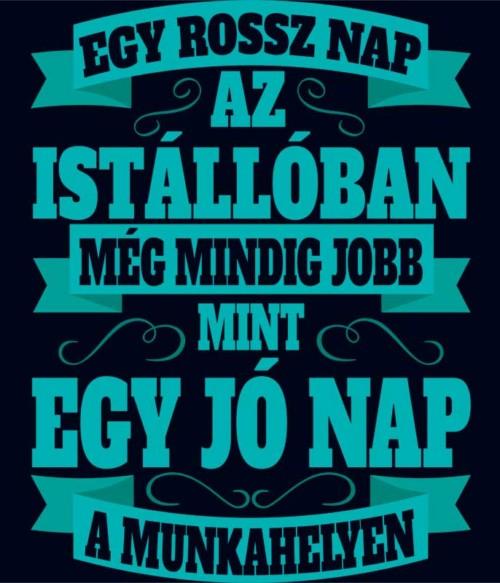 Rossz nap az istállóban vs jó nap a munkahelyen Póló - Ha Horse rajongó ezeket a pólókat tuti imádni fogod!