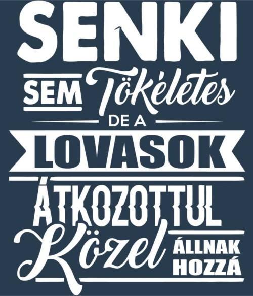 Senki sem tökéletes - lovasok Póló - Ha Horse rajongó ezeket a pólókat tuti imádni fogod!