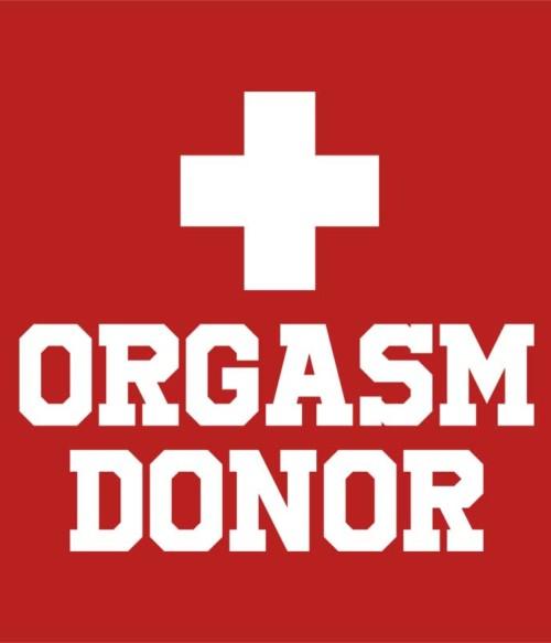 Orgasm donor Póló - Ha Fun Texts rajongó ezeket a pólókat tuti imádni fogod!