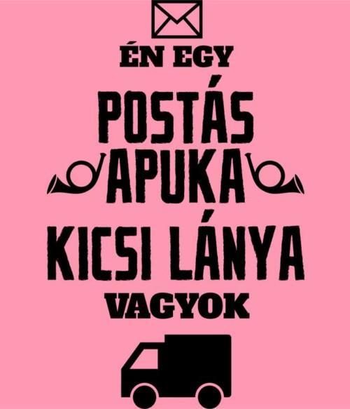 Postás apuka kicsi lánya Póló - Ha Postman rajongó ezeket a pólókat tuti imádni fogod!
