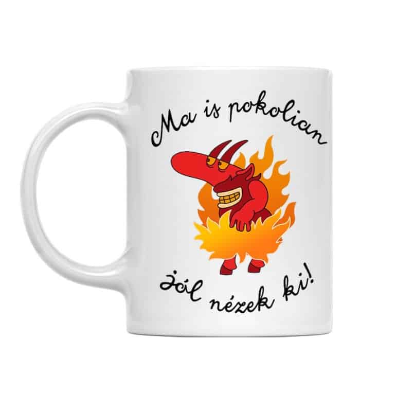 Ma is pokolian jól nézek ki! - Bögre Limitált