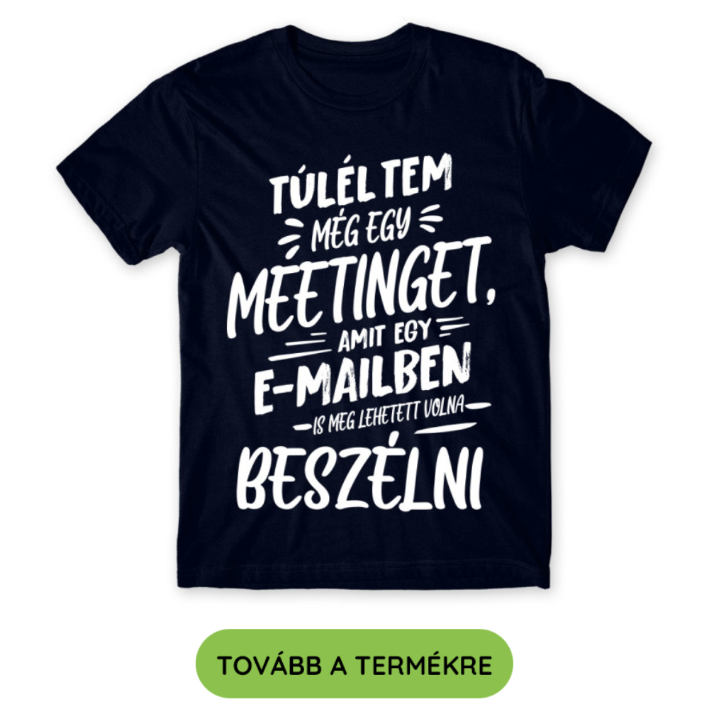 Vicces pólók, amik a legszürkébb napot is feldobják! – 3+1 ajándék, ami garantáltan mosolyt csal